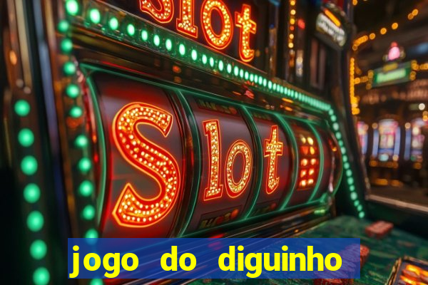 jogo do diguinho para ganhar dinheiro